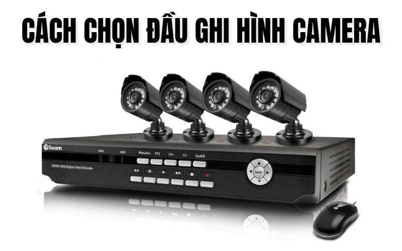 cách chọn đầu ghi hình camera