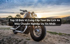 top đơn vị cung cấp tour du lịch xe máy