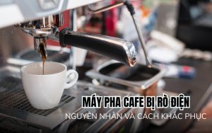 máy pha cafe bị rò điện