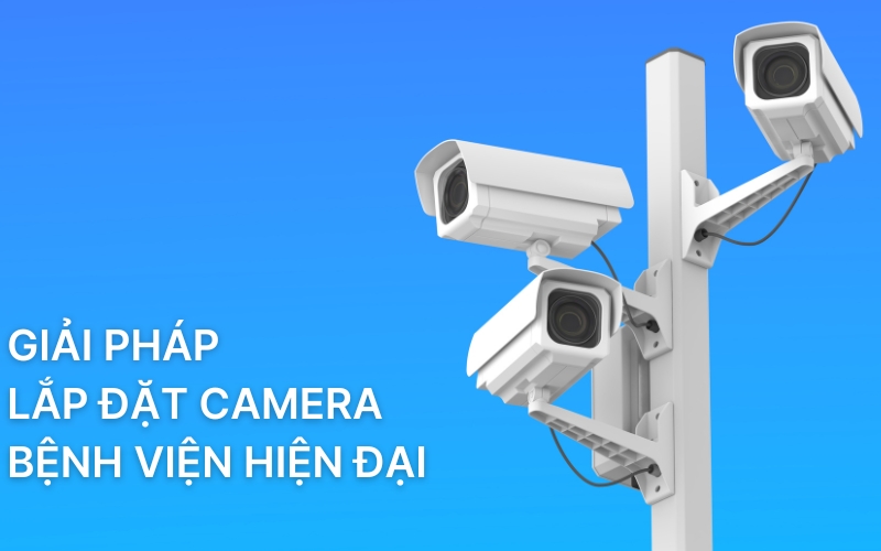 lắp đặt camera bệnh viện