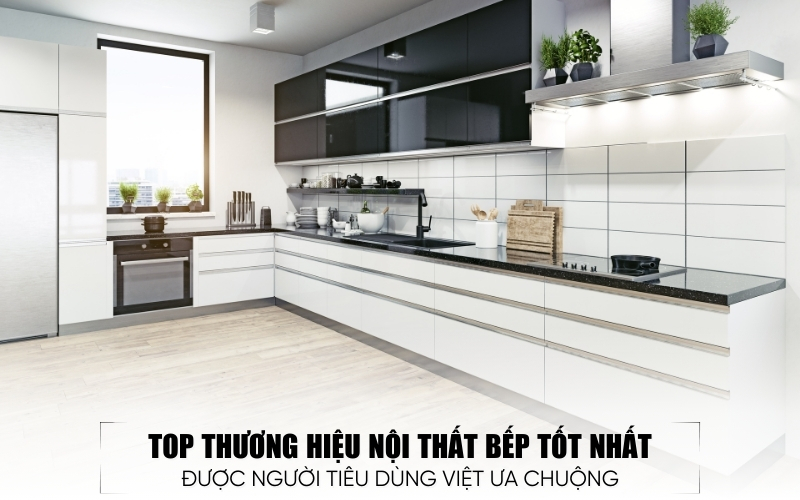 top thương hiệu nội thất bếp tốt nhất