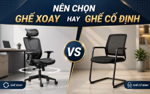 nên chọn ghế xoay hay ghế cố định